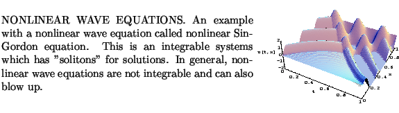 $\textstyle \parbox{16cm}{
\parbox{16.0cm}{
\parbox{8.cm}{
NONLINEAR WAVE EQUATI...
...blow up.
}
\parbox{7.9cm}{\scalebox{0.45}{\includegraphics{wave/wave.ps}}}
}
}$