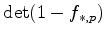 $ \det (1- f_{*,p})$