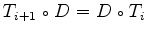 $\displaystyle T_{i+1} \mathrel{\scriptstyle\circ}D = D \mathrel{\scriptstyle\circ}T_i
$