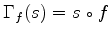 $ \Gamma_f (s) = s \mathrel{\scriptstyle\circ}f$