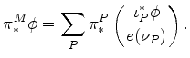 $\displaystyle \pi_*^M \phi = \sum_P \pi_*^P \left( \dfrac{\iota_P^* \phi}{e(\nu_P)}
\right).
$