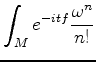 $\displaystyle \int_M e^{-itf} \dfrac{\omega^n}{n!}
$