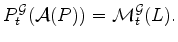 $\displaystyle P_t^{\mathcal{G}} (\mathcal{A}(P)) = \mathcal{M}_t^{\mathcal{G}}(L).$