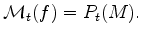 $\displaystyle \mathcal{M}_t(f) = P_t(M).$