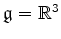 $ \mathfrak{g}= \mathbb{R}^3$