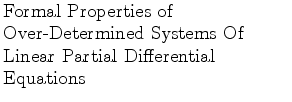 $\textstyle \parbox{2.5in}{\raggedright Formal Properties of Over-Determined Systems Of Linear Partial Differential Equations}$